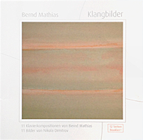 Bernd Mathias, CD / Klangbilder. 11 Klavierkompositionen von Bernd Mathias,11 Bilder von Nikola Dimitrov, TOCA-RECORDS 2005