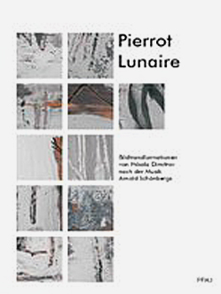 Pierrot Lunaire. Bildtransformationen von Nikola Dimitrov nach der Musik Arnold Schönbergs, hrsg. von Stefan Fricke, Pfau-Verlag 2000