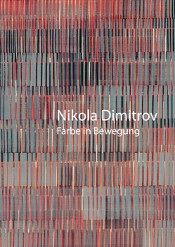 Nikola Dimitrov. Farbe im Rhythmus. Galerie am Lindenplatz, Vaduz (LI) 2013
