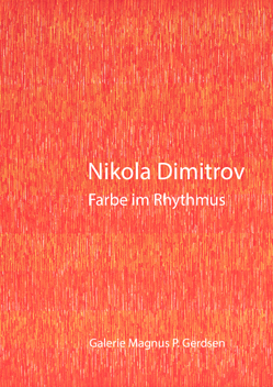Nikola Dimitrov. Farbe im Rhythmus. Galerie Gerdsen, Hamburg 2013