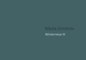 Dokumentation: Nikola Dimitrov. Winterreise III