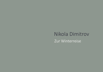 Dokumentation: Nikola Dimitrov. Zur Winterreise