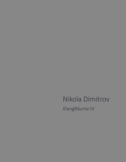 Dokumentation: Nikola Dimitrov. KlangRäume IV